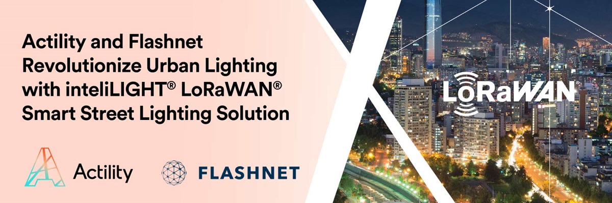 Actility and Flashnet Revolutionize Urban Lighting with inteliLIGHT® LoRaWAN Smart Street Lighting Solution